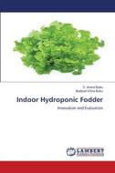 Indoor Hydroponic Fodder di D. Anand Babu, Badipati China Babu edito da LAP LAMBERT Academic Publishing