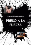 Preso a la fuerza di Laura Fernández Lendínez edito da Books on Demand