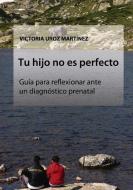 Tu hijo no es perfecto di Victoria Martínez Uroz edito da Bubok Publishing S.L.