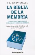 La Biblia de la Memoria = The Memory Bible di Gary Small edito da Urano Publishers