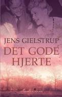Det Gode Hjerte di Gielstrup Jens Gielstrup edito da Lindhardt Og Ringhof