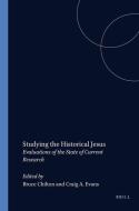 Studying the Historical Jesus: Evaluations of the State of Current Research di Bruce D. Chilton, Craig A. Evans edito da BRILL ACADEMIC PUB