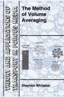 The Method of Volume Averaging di S. Whitaker edito da Springer Netherlands