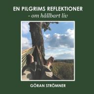 En pilgrims reflektioner - om hållbart liv di Göran Strömner edito da Books on Demand