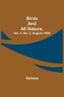 Birds and All Nature, Vol. 4, No. 2, August 1898 di Various edito da Alpha Editions