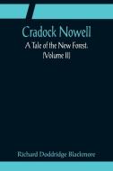 Cradock Nowell; A Tale of the New Forest. (Volume II) di Richard Doddridge Blackmore edito da Alpha Editions