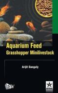 Aquarium Feed: Grasshopper Minilivestock di Arijit Ganguly edito da Astral International