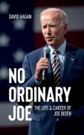 No Ordinary Joe: The Life and Career of Joe Biden di David Hagan edito da LIGHTNING SOURCE INC