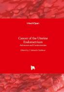 Cancer of the Uterine Endometrium di J.S. SALDIVAR edito da IntechOpen