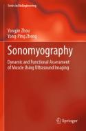 Sonomyography: Dynamic and Functional Assessment of Muscle Using Ultrasound Imaging di Yongjin Zhou, Yong-Ping Zheng edito da SPRINGER NATURE