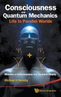 Consciousness and Quantum Mechanics di Michael B. Mensky edito da World Scientific Publishing Company