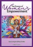 The Process of Women's Empowerment di Sara Longwe, Roy Clarke edito da Gadsden Publishers