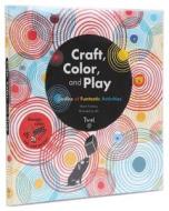 Craft, Color, and Play di Marie Fordacq edito da Tourbillon