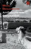 Andaluzia em Jerusalém di Mois Benarroch edito da Mois Benarroch