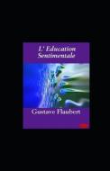 L'Education Sentimentale di Gustave Flaubert edito da Independently Published