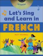 Let's Sing And Learn In French di Matt Maxwell edito da Mcgraw-hill Education - Europe