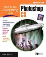 How To Do Everything With Photoshop Cs di Colin Smith edito da Mcgraw-hill Education - Europe
