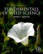 Fundamentals of Weed Science di Robert L. (Professor Emeritus Zimdahl edito da Elsevier Science Publishing Co Inc