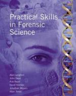 Practical Skills In Forensic Science di Alan Langford, John Dean, David Holmes, Rob Reed, Jonathan Weyers, Allan Jones edito da Pearson Education (us)