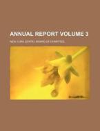 Annual Report (volume 3) di New York State Board of Charities, New York Board of Charities edito da General Books Llc