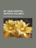 Mt. Sinai Hospital Reports di Mount Sinai Hospital (New York N. y. )., Mount Sinai Hospital edito da General Books Llc