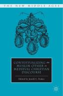 Contextualizing the Muslim Other in Medieval Christian Discourse di J. Frakes edito da Palgrave Macmillan