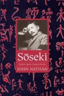 Sōseki: Modern Japan's Greatest Novelist di John Nathan edito da COLUMBIA UNIV PR
