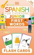 Spanish For Everyone Junior First Words Flash Cards di DK edito da Dorling Kindersley Ltd