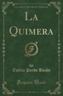 La Quimera (Classic Reprint) di Emilia Pardo Bazan edito da Forgotten Books