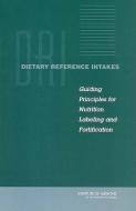 Dietary Reference Intakes di Institute of Medicine, Food and Nutrition Board, Committee on Use of Dietary Reference Intakes in Nutrition Labeling edito da National Academies Press