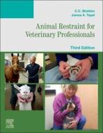 Animal Restraint for Veterinary Professionals di C. C. Sheldon, James Topel edito da ELSEVIER