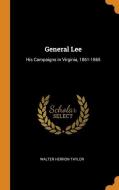 General Lee di Walter Herron Taylor edito da Franklin Classics Trade Press