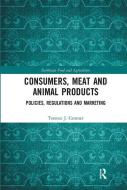 Consumers, Meat And Animal Products di Terence J. Centner edito da Taylor & Francis Ltd