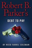 Robert B. Parker's Debt to Pay di Reed Farrel Coleman edito da PENGUIN GROUP