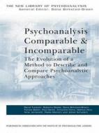 Psychoanalysis Comparable and Incomparable di David Tuckett edito da Routledge