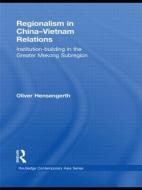 Regionalism in China-Vietnam Relations di Oliver (Chatham House Hensengerth edito da Taylor & Francis Ltd