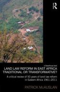 Land Law Reform in Eastern Africa: Traditional or Transformative? di Patrick (Birkbeck McAuslan edito da Taylor & Francis Ltd