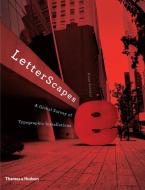 LetterScapes: A Global Survey of Typographic Installations di Anna Saccani edito da THAMES & HUDSON