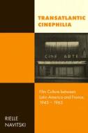 Transatlantic Cinephilia di Rielle Navitski edito da University Of California Press
