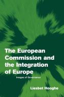 The European Commission and the Integration of Europe di Liesbet Hooghe edito da Cambridge University Press