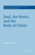 Paul, the Stoics, and the Body of Christ di Michelle V. Lee, Lee Michelle V. edito da Cambridge University Press