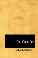 The Open Air di Richard Jefferies edito da Bibliolife