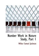 Number Work In Nature Study, Part 1 di Wilbur Samuel Jackman edito da Bibliolife