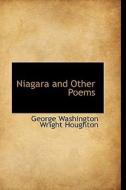 Niagara And Other Poems di George Washington Wright Houghton edito da Bibliolife
