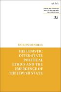 Hellenistic Inter-State Political Ethics and the Emergence of the Jewish State di Doron Mendels edito da T & T CLARK US