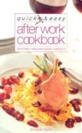 Quick & Easy After Work Cookbook di Chrissie Taylor edito da FOULSHAM