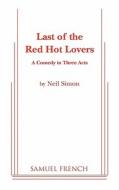 Last of the Red Hot Lovers di Neil Simon edito da SAMUEL FRENCH TRADE