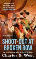 Shoot-Out at Broken Bow di Charles G. West edito da BERKLEY BOOKS