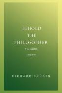 Behold The Philosopher di Richard Schain edito da iUniverse