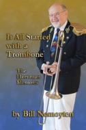 It All Started with a Trombone: The Hornman Memoirs di Bill Nemoyten edito da Foolish Tree